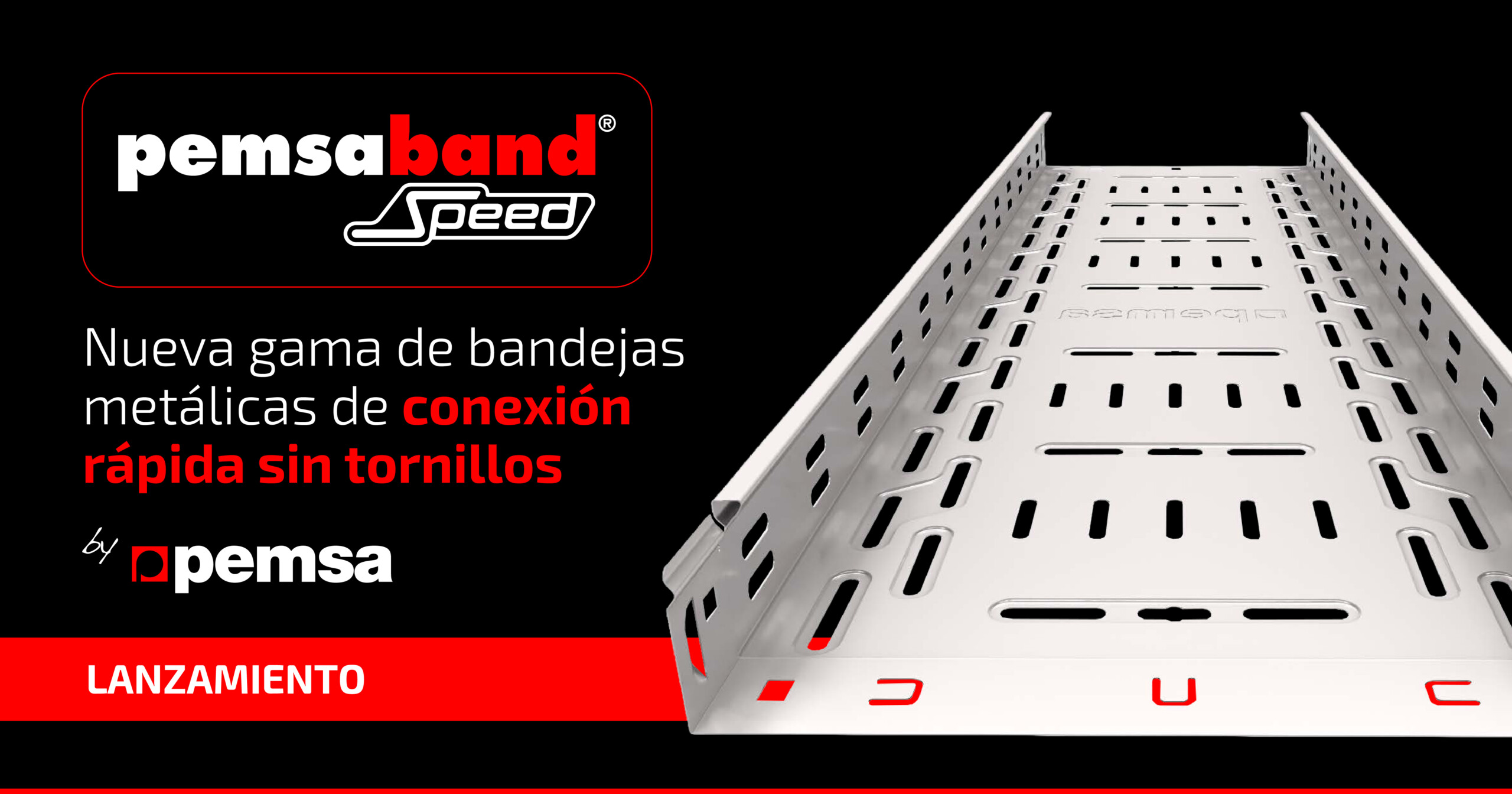 Pemsa presenta Pemsaband® Speed: bandeja metálica enchufable sin tornillos para montar más rápido y con más seguridad.