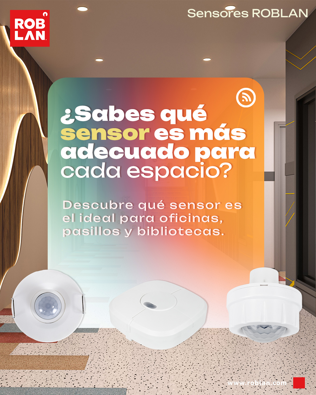 ROBLAN ayuda a elegir el sensor adecuado para oficinas, pasillos y bibliotecas.