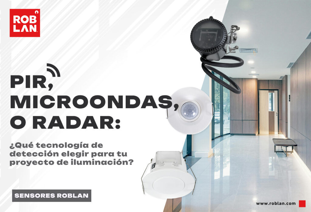 PIR, microondas o radar: cómo elegir la tecnología de detección adecuada para cada proyecto de iluminación.