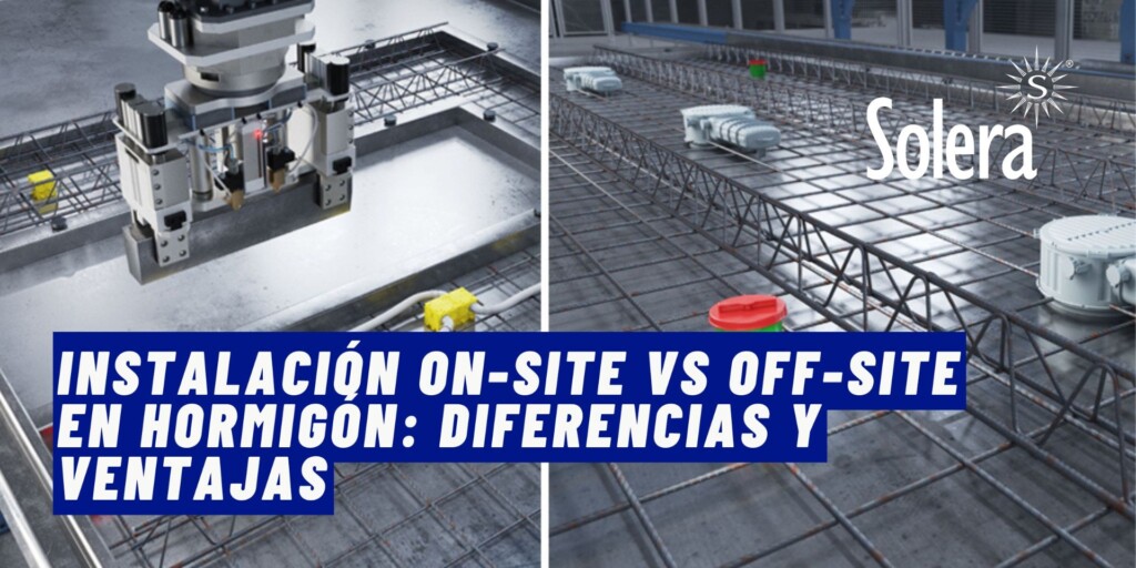 Instalación on-site y off-site en estructuras de hormigón: diferencias, puntos fuertes y cuándo conviene cada una.